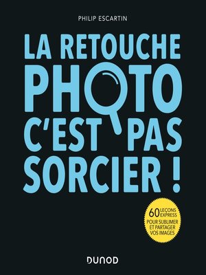 cover image of La retouche photo, c'est pas sorcier !